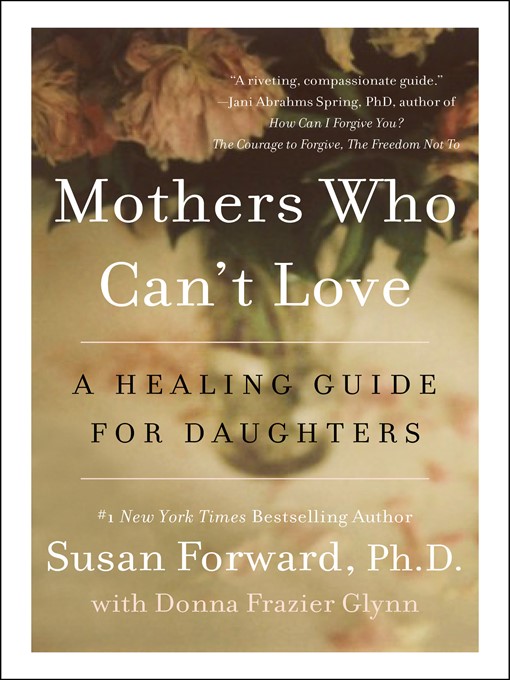 Title details for Mothers Who Can't Love by Susan Forward - Wait list